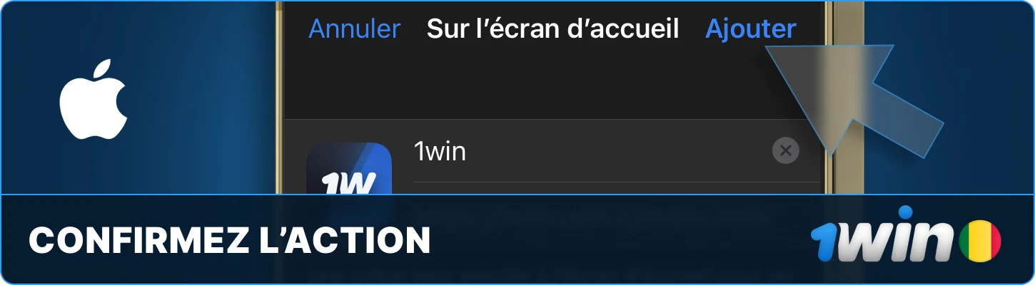 1win Mali Confirmez l'action en appuyant sur Ajouter